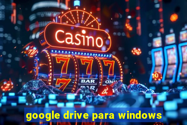 google drive para windows